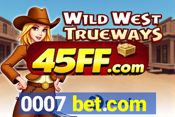 0007 bet.com